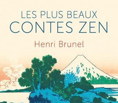 Résumé Les plus beaux contes Zen de Henri Brunel