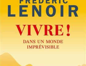 Vivre ! dans un monde imprévisible de Frédéric Lenoir