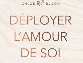 Résumé de Déployer l'amour de soi de Chloé Bloom