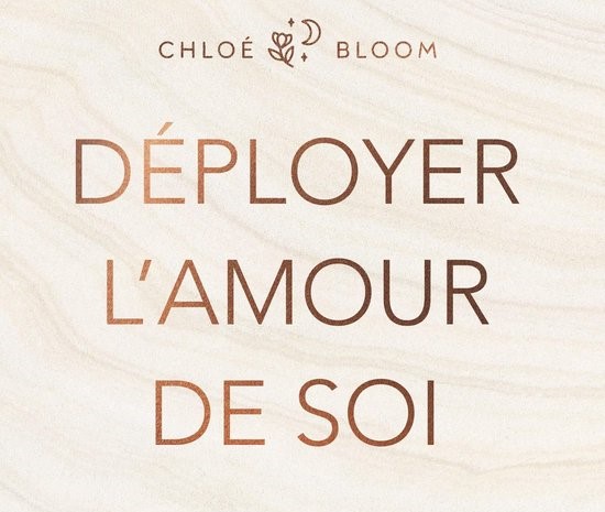 Résumé de Déployer l'amour de soi de Chloé Bloom