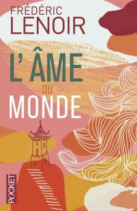 Résumé L'Âme du Monde de Frédéric Lenoir